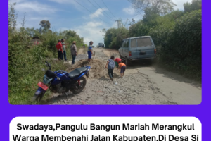 Swadaya,Pangulu Bangun Mariah Merangkul Warga Membenahi Jalan Kabupaten,Di Desa Si Turi-Turi Kecamatan Silimakuta Kabupaten Simalungun