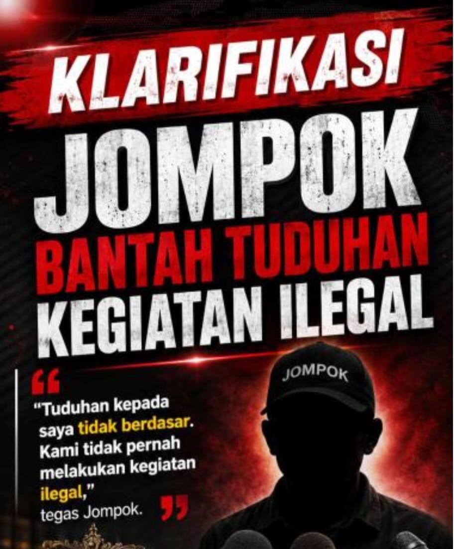 KLARIFIKASI  Jompok Bantah Tuduhan Kegiatan Ilegal, Sebut Pemberitaan Tidak Berdasar