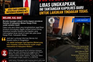 LIBAS Ungkapkan, Melawi Darurat Narkoba” Jelas Ini Tantangan Kapolres Baru Untuk Lakukan Tindakan Tegas.