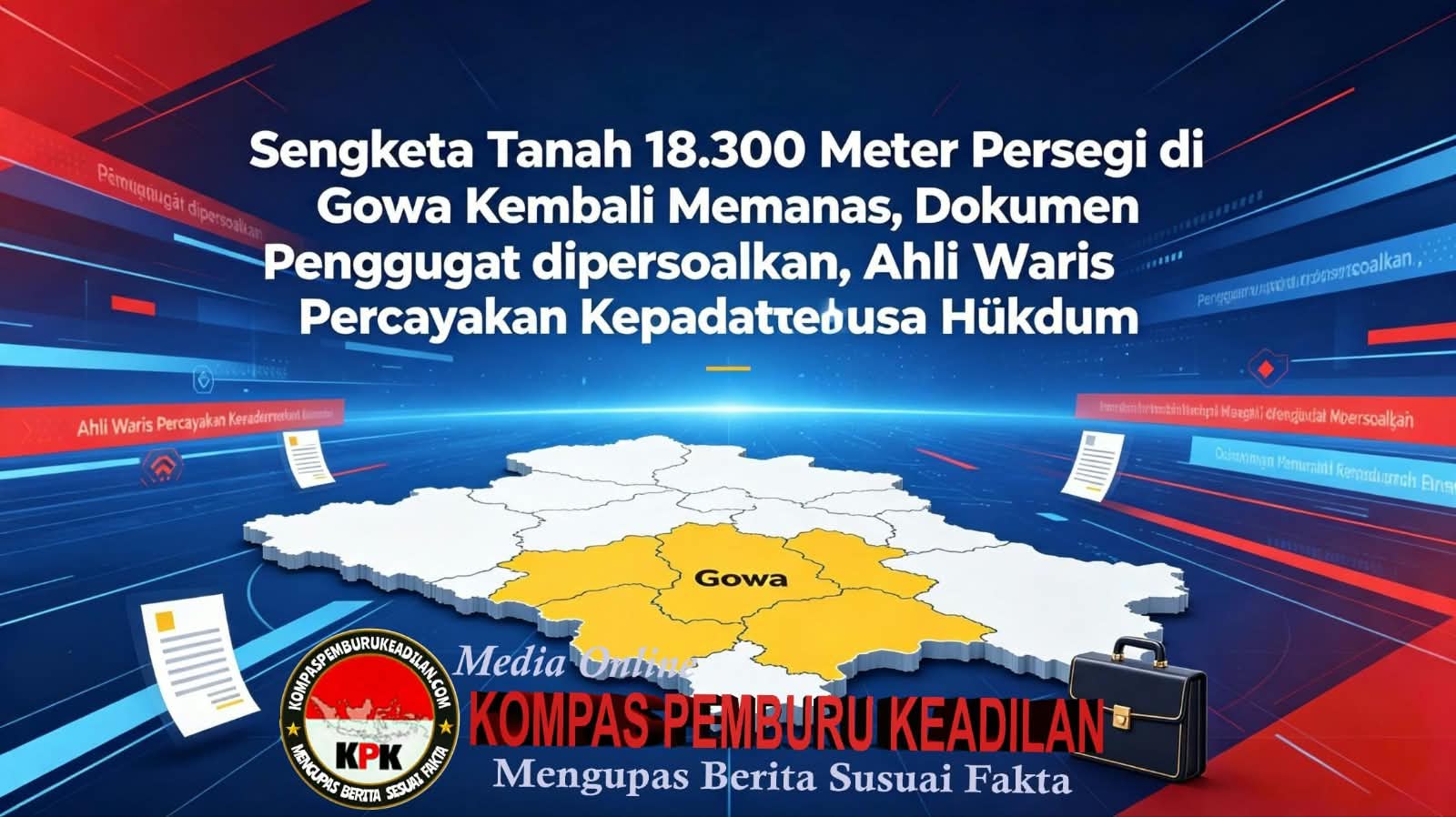 Sengketa Tanah 18.300 Meter Persegi di Gowa Kembali Memanas, Dokumen Penggugat dipersoalkan, Ahli Waris Percayakan Kepada Kuasa Hukum