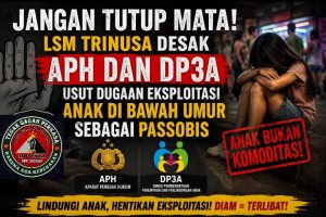 Jangan Tutup Mata! LSM TRINUSA Desak APH dan DP3A Usut Dugaan Eksploitasi Anak di Bawah Umur sebagai Passobis
