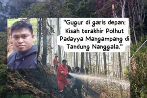 AIR MATA UNTUK PAHLAWAN HUTAN: Padayya Gugur Demi Selamatkan Hutan Nanggala, Tinggalkan Istri dan Anak yang Menanti di Rumah